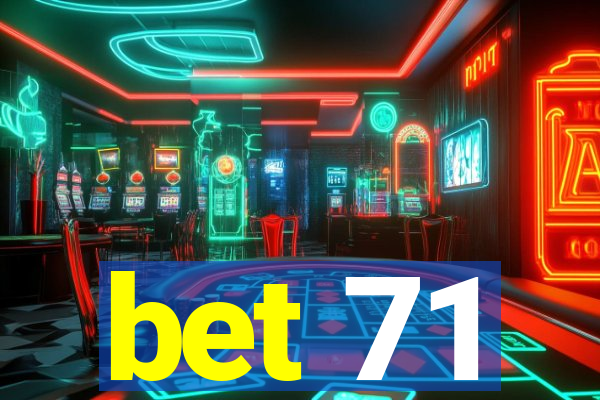 bet 71